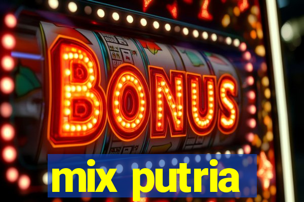 mix putria